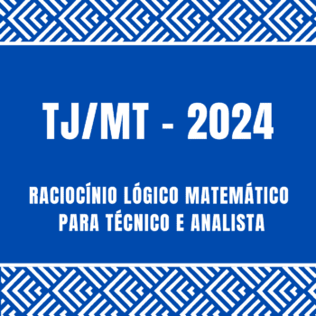 Curso de Raciocínio Lógico Matemático para TJ/MT, cargos de técnico e analista.