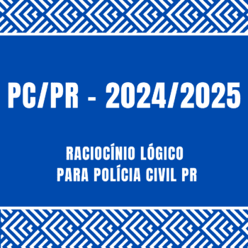 Curso de Raciocínio Lógico para PC PR 2024/2025.