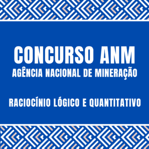 Curso de Raciocínio Lógico e Quantitativo ANM 2024