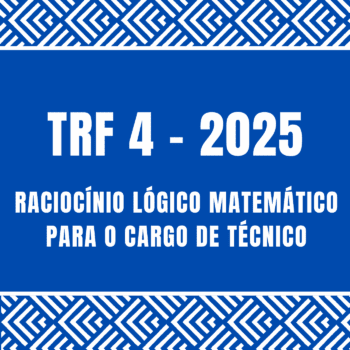 Curso de Raciocínio Lógico Matemático para TRF 4 - cargo de técnico
