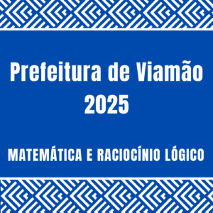 Matemática e Raciocínio Lógico Prefeitura de Viamão 2025
